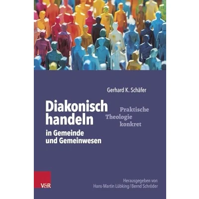 Abbildung von Diakonisch handeln in Gemeinde und Gemeinwesen (Praktische Theologie konkret)