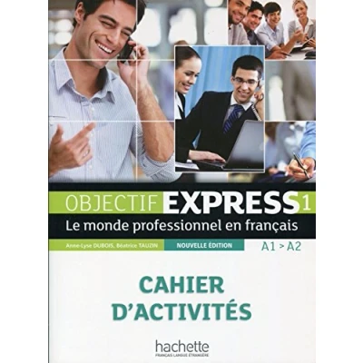 Abbildung von Objectif Express 1 Ne: Cahier d&#039;Activités: d&#039;Activités (Objectif Nouvelle Edition / Express)