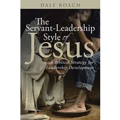 Abbildung von The Servant Leadership Style of Jesus: A Biblical Strategy for Development