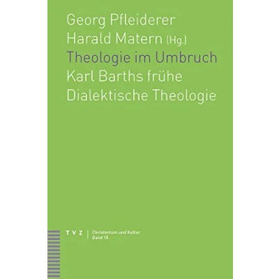 Abbildung von Theologie im Umbruch: Karl Barths frühe Dialektische (Christentum Und Kultur)