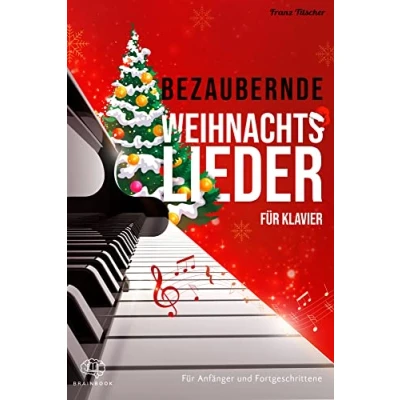 Abbildung von Bezaubernde Weihnachtslieder für Klavier: Wunderschöne, leicht bis mittelschwer gesetzte Klaviernoten echter Weihnachtsklassiker