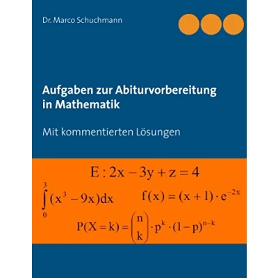 Abbildung von Aufgaben zur Abiturvorbereitung in Mathematik: Mit kommentierten Lösungen