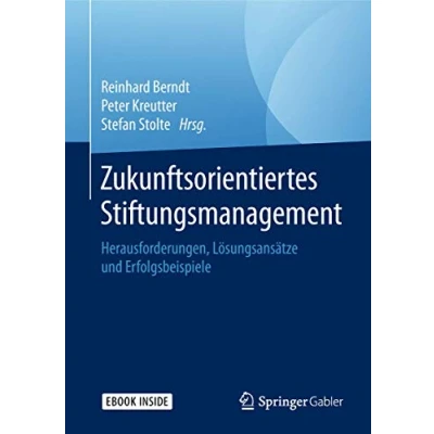Abbildung von Zukunftsorientiertes Stiftungsmanagement: Herausforderungen, Lösungsansätze und Erfolgsbeispiele