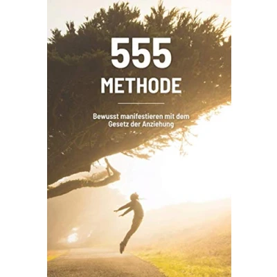 Abbildung von 555 Methode Bewusst manifestieren mit dem Gesetz der Anziehung: Erfolgreich Wünsche erfüllen Anleitung + Tagebuch und Erfolgsjournal