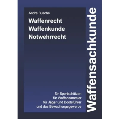 Abbildung von Waffensachkunde: Waffenrecht, Waffenkunde, Notwehrrecht Aktueller Leitfaden für Lehrgang und Prüfung (Hardcover) (Lehrbücher zum Waffenrecht Praxiswissen Anwender des Waffengesetzes)