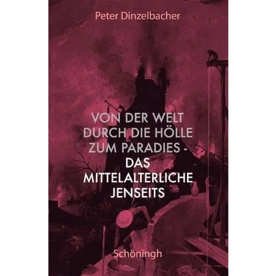 Abbildung von Von der Welt durch die Hölle zum Paradies das mittelalterliche Jenseits