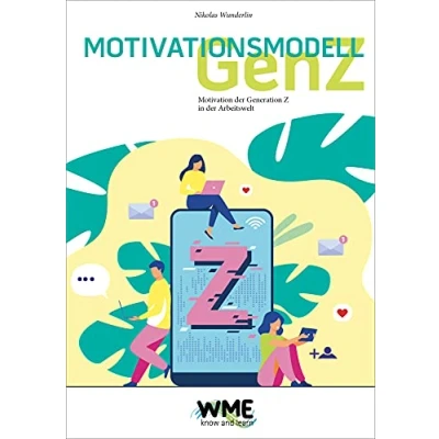 Abbildung von Motivationsmodell Gen Z: Motivation der Generation Z in Arbeitswelt