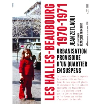 Abbildung von Les Halles Beaubourg 1970 1971 Urbanisation provisoire d&#039;un quartier en suspens