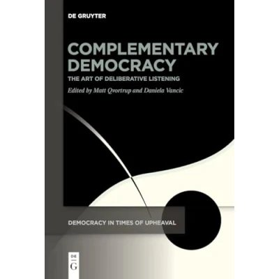 Abbildung von Complementary Democracy: The Art of Deliberative Listening (Democracy in Times Upheaval, 4)
