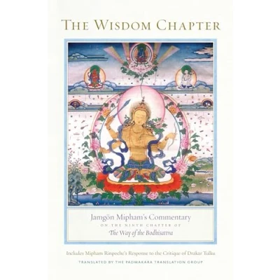 Abbildung von the Wisdom Chapter: Jamgön Mipham&#039;s Commentary on Ninth Chapter of Way Bodhisattva