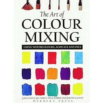 Abbildung von The Art of Colour Mixing: Using Watercolours, Acrylics and Oils