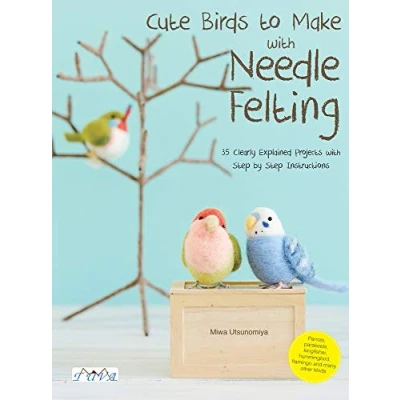 Abbildung von Cute Birds to Make With Needle Felting: 35 Clearly Explained Projects Step by Instructions