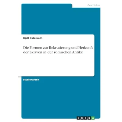 Abbildung von Die Formen zur Rekrutierung und Herkunft der Sklaven in römischen Antike