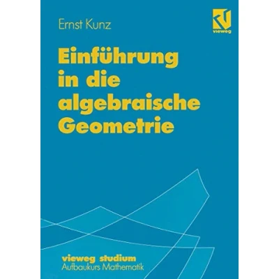 Abbildung von Vieweg Studium, Nr.87, Einführung in die algebraische Geometrie: Mit 145 Übungsaufg. (vieweg studium; Aufbaukurs Mathematik, 87, Band 87)