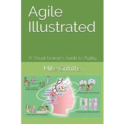 Abbildung von Agile Illustrated: A Visual Learner&#039;s Guide to Agility (Visual Learning)