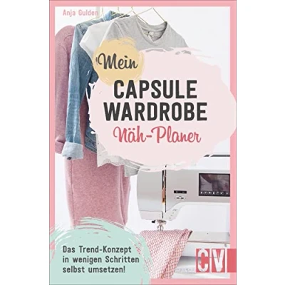 Abbildung von Mein Capsule Wardrobe Näh Planer. Das Trend Konzept in wenigen Schritten erfolgreich umsetzen. Die wichtigsten Tipps für einen minimalistischen Kleiderschrank.