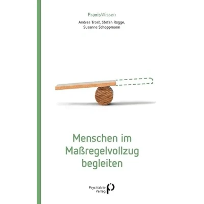 Abbildung von Menschen im Maßregelvollzug begleiten (Praxiswissen)