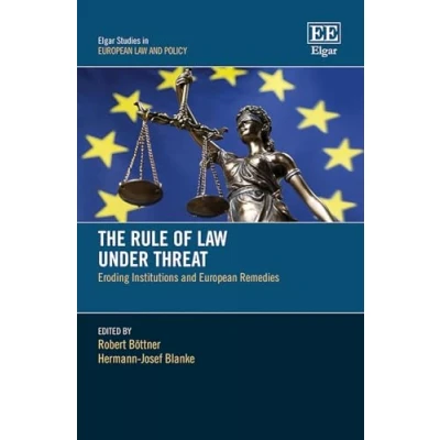 Abbildung von The Rule of Law Under Threat: Eroding Institutions and European Remedies (Elgar Studies in Policy)