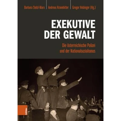 Abbildung von Exekutive der Gewalt: Die österreichische Polizei und Nationalsozialismus