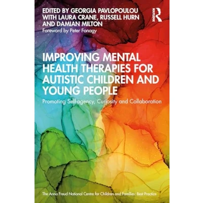 Abbildung von Improving Mental Health Therapies for Autistic Children and Young People: Promoting Self agency, Curiosity Collaboration (Anna Freud)