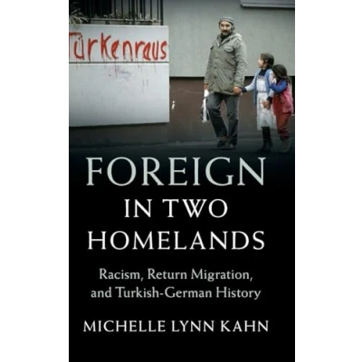 Abbildung von Foreign in Two Homelands: Racism, Return Migration, and Turkish German History (Publications of the Historical Institute)