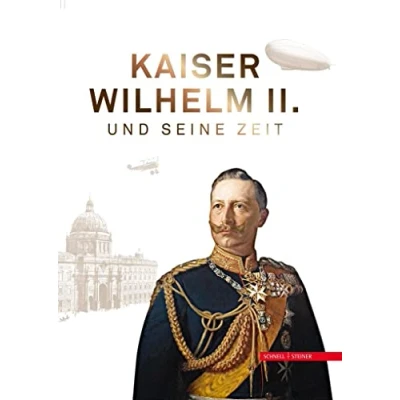 Abbildung von Kaiser Wilhelm II. und seine Zeit