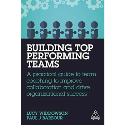 Abbildung von Building Top Performing Teams: A Practical Guide to Team Coaching Improve Collaboration and Drive Organizational Success