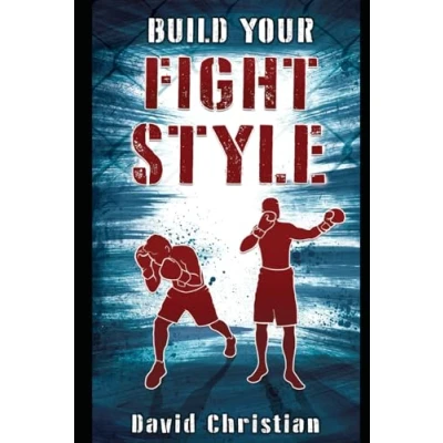 Abbildung von Build Your Fight Style: Boxing, MMA, Muay Thai, Kickboxing &amp; Martial Arts (Win Fights Series)