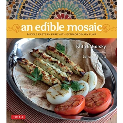 Abbildung von An Edible Mosaic: Middle Eastern Fare with Extraordinary Flair: Flair [Middle Cookbook, 80 Recipes]