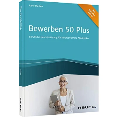 Abbildung von Bewerben 50 plus: Berufliche Neuorientierung für berufserfahrene Akademiker (Haufe Fachbuch)