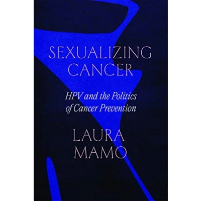 Abbildung von Sexualizing Cancer: HPV and the Politics of Cancer Prevention