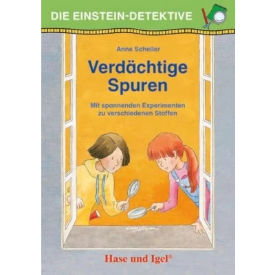 Abbildung von Die Einstein Detektive: Verdächtige Spuren: Mit spannenden Experimenten zu Stoffen und ihren Eigenschaften
