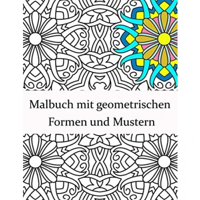 Abbildung von Malbuch mit geometrischen Formen und Mustern: Geometrisches für Erwachsene, Entspannungs Stressabbau Designs, wunderschöne geometrische Muster, Muster Malbuch.