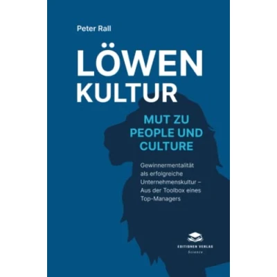 Abbildung von Löwenkultur Mut zu People und Culture (Softcover): Gewinnermentalität als erfolgreiche Unternehmenskultur Aus der Toolbox eines Top Managers