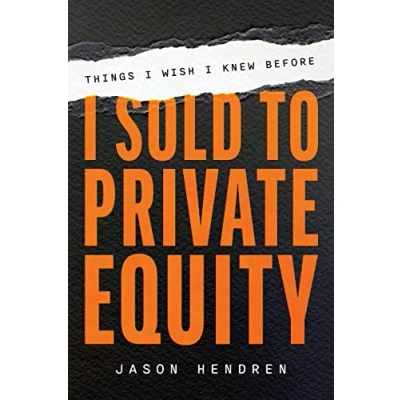 Abbildung von Things I Wish Knew Before Sold to Private Equity: An Entrepreneur&#039;s Guide