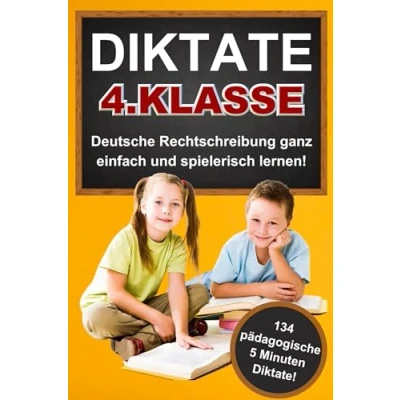 Abbildung von Das gezielte Rechtschreibtraining für zu Hause! Diktate 4. Klasse 134 Übungsdiktate Lernen mit Spaß!: Schritt zum Schreibprofi: Der ultimativer Guide perfekte Rechtschreibung.