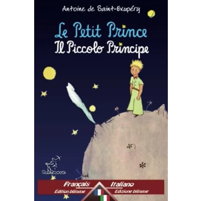 Abbildung von le Petit Prince Il Piccolo Principe: Bilingue avec texte parallèle con testo a fronte: Français Italien / Francese Italiano
