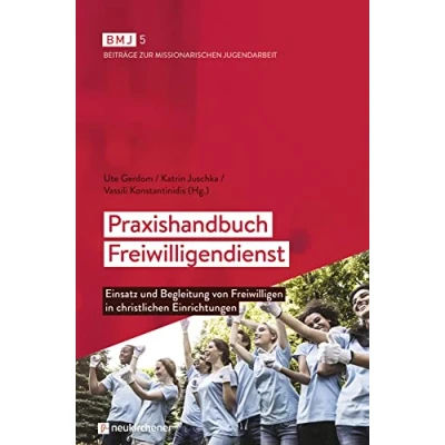 Abbildung von Praxishandbuch Freiwilligendienst: Einsatz und Begleitung von Freiwilligen in christlichen Einrichtungen (BMJ: Beiträge zur Missionarischen Jugendarbeit)
