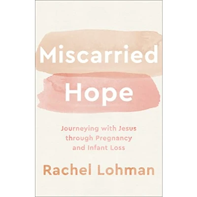 Abbildung von Miscarried Hope: Journeying With Jesus Through Pregnancy and Infant Loss