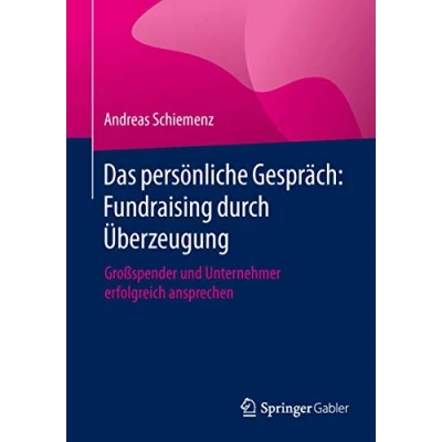 Abbildung von Das persönliche Gespräch: Fundraising durch Überzeugung: Großspender und Unternehmer erfolgreich ansprechen