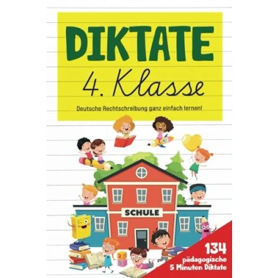 Abbildung von Diktate 4. Klasse: Deutsche Rechtschreibung ganz einfach lernen! 134 pädagogische 5 Minuten Diktate. (Farbdruck)