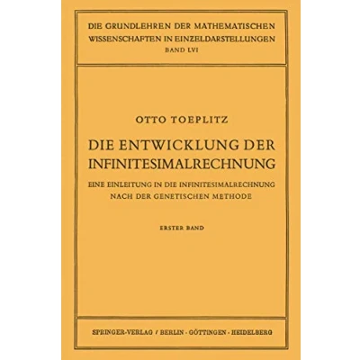 Abbildung von die Entwicklung der Infinitesimalrechnung: Eine Einleitung in Infinitesimalrechnung Nach Genetischen Methode. Erster Band (Grundlehren mathematischen Wissenschaften, 56, 56)