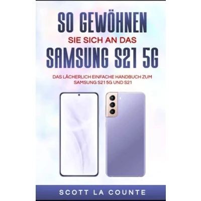 Abbildung von So Gewöhnen Sie Sich An Das Samsung S21 5g Samsung: Lächerlich Einfache Handbuch Zum Und