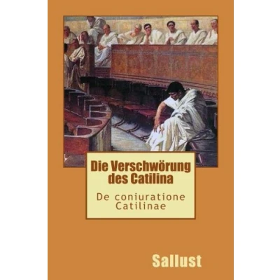 Abbildung von Die Verschwoerung des Catilina De Catilinae coniuratione