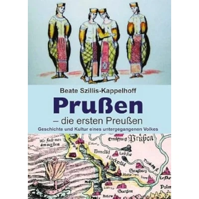Abbildung von Prußen die ersten Preußen: Geschichte und Kultur eines untergegangenen Volkes