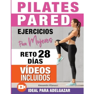 Abbildung von Pilates Pared: 10 Minutos al Día para Perder Grasa, Eliminar la Celulitis y Tonificar Piernas, Abdomen Glúteos con EJERCICIOS en Pared Reto DE 28 Días VIDEOS Incluidos
