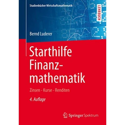 Abbildung von Starthilfe Finanzmathematik: Zinsen Kurse Renditen (Studienbücher Wirtschaftsmathematik)