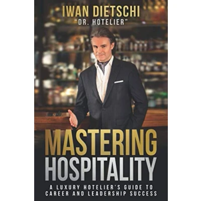 Abbildung von Mastering Hospitality: A Luxury Hotelier&#039;s Guide to Career and Leadership Success