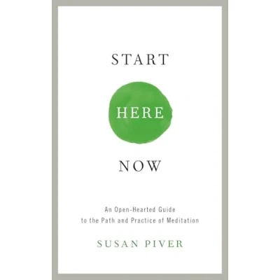 Abbildung von Start Here Now: An Open Hearted Guide to the Path and Practice of Meditation