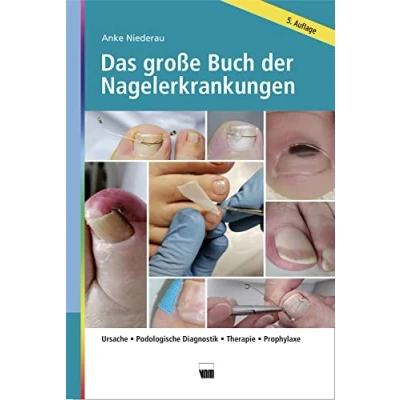Abbildung von Das große Buch der Nagelerkrankungen: Ursache, Podologische Diagnostik, Therapie, Prophylaxe
